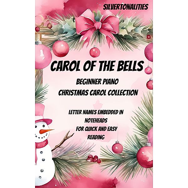 Carol of the Bells and the Carols of Christmas for Beginner Piano, Silvertonalities