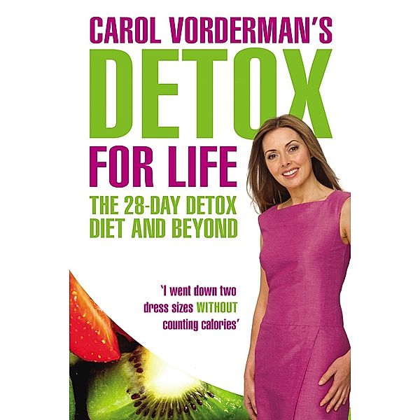 Carol Vorderman's Detox for Life: The 28 Day Detox Diet and Beyond, Carol Vorderman