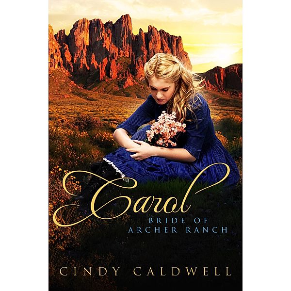 Carol (Wild West Frontier Brides, #6) / Wild West Frontier Brides, Cindy Caldwell