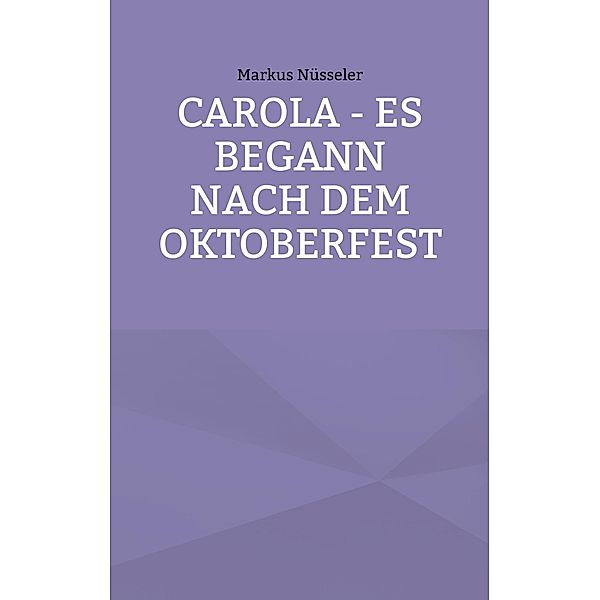 Carola - es begann nach dem Oktoberfest, Markus Nüsseler