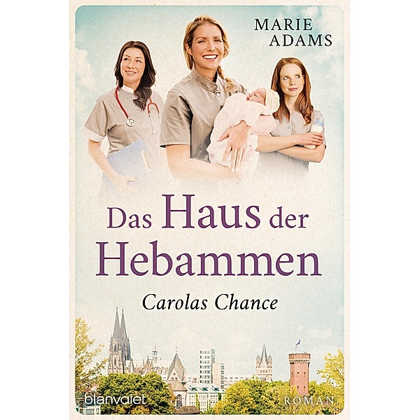 Carolas Chance / Das Haus der Hebammen Bd.2, Marie Adams