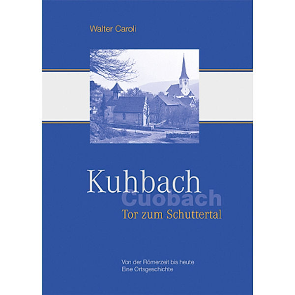 Caroli, W: Kuhbach - Tor zum Schuttertal, Walter Caroli