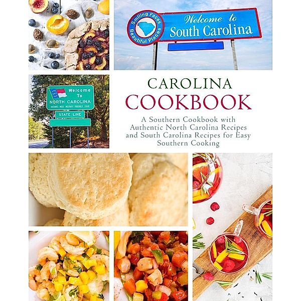 Carolina Cookbook: A Southern Cookbook with Authentic North Carolina Recipes and South Carolina Recipes for Easy Southern Cooking, Booksumo Press