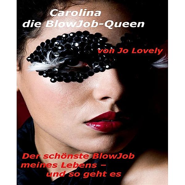 Carolina - die BlowJob-Queen, Jo Lovely