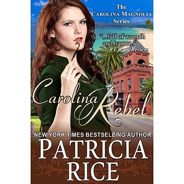Carolina Rebel (Carolina Magnolia Series, #4) / Carolina Magnolia Series, Patricia Rice