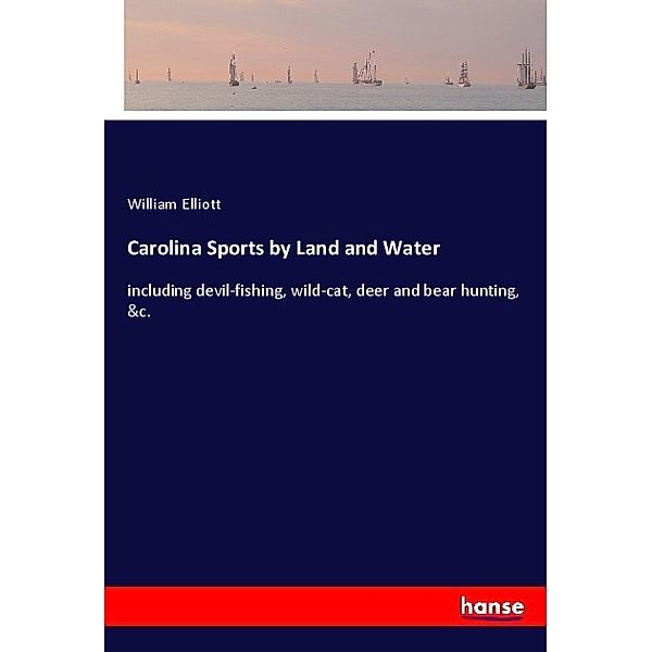 Carolina Sports by Land and Water, William Elliott