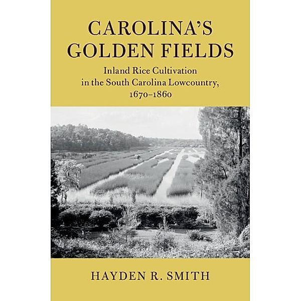 Carolina's Golden Fields / Cambridge Studies on the American South, Hayden R. Smith
