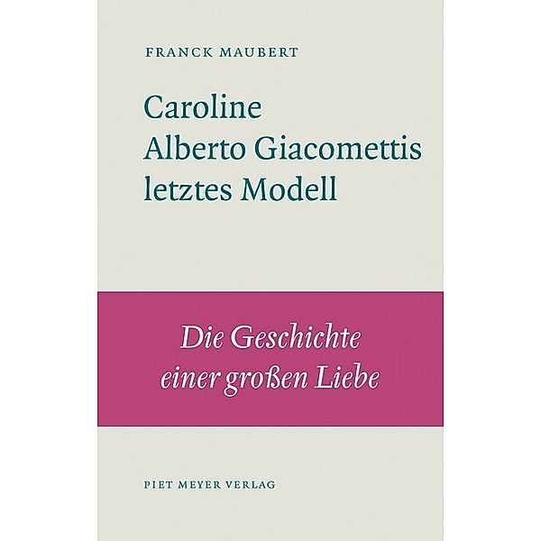 Caroline - Alberto Giacomettis letztes Modell, Franck Maubert