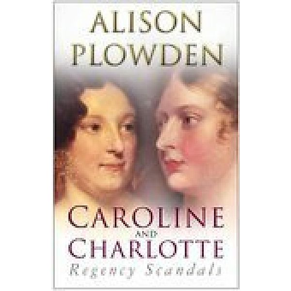 Caroline and Charlotte, Alison Plowden