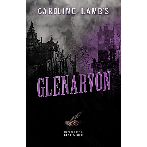Caroline Lamb's Glenarvon / Mothers of the Macabre, Caroline Lamb