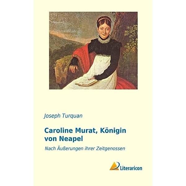 Caroline Murat, Königin von Neapel, Joseph Turquan