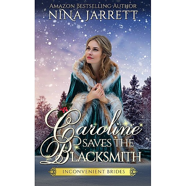 Caroline Saves the Blacksmith (Inconvenient Brides, #5) / Inconvenient Brides, Nina Jarrett
