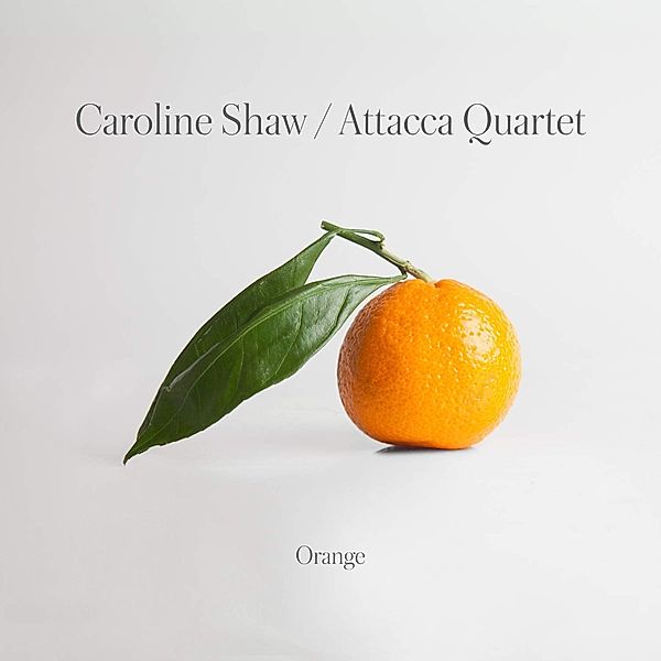 Caroline Shaw:Orange, Attacca Quartet