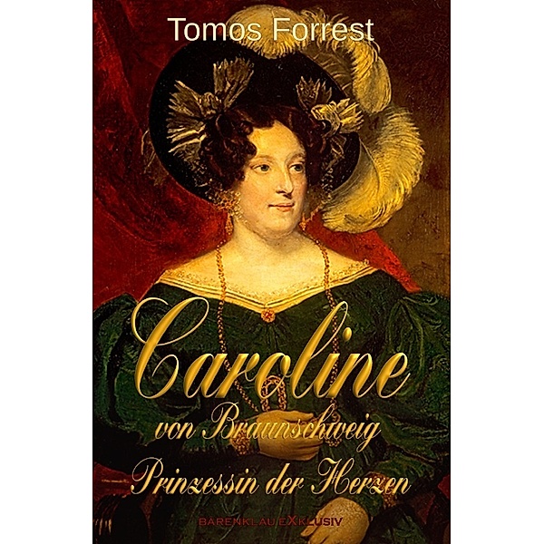 Caroline von Braunschweig - Prinzessin der Herzen, Tomos Forrest