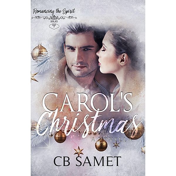 Carol's Christmas (A Novella) / Romancing the Spirit Series, Cb Samet