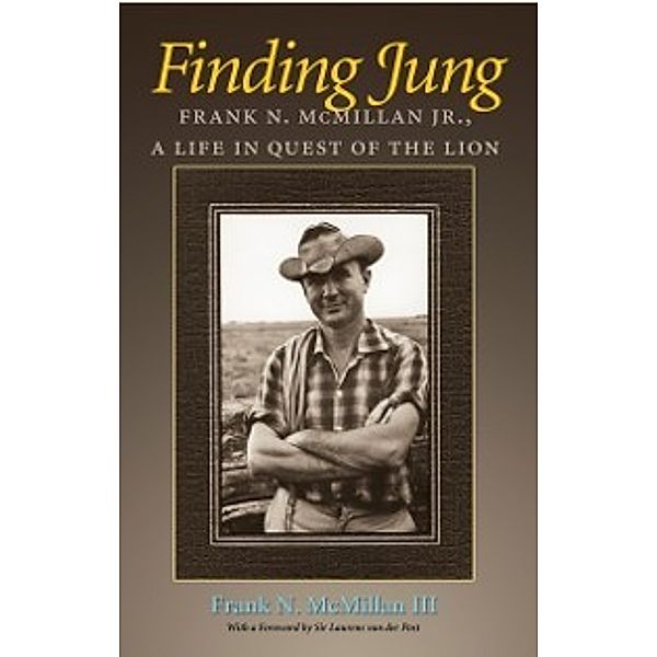 Carolyn and Ernest Fay Series in Analytical Psychology: Finding Jung, Frank N. McMillan