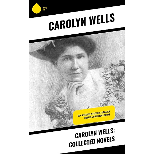 Carolyn Wells: Collected Novels, Carolyn Wells