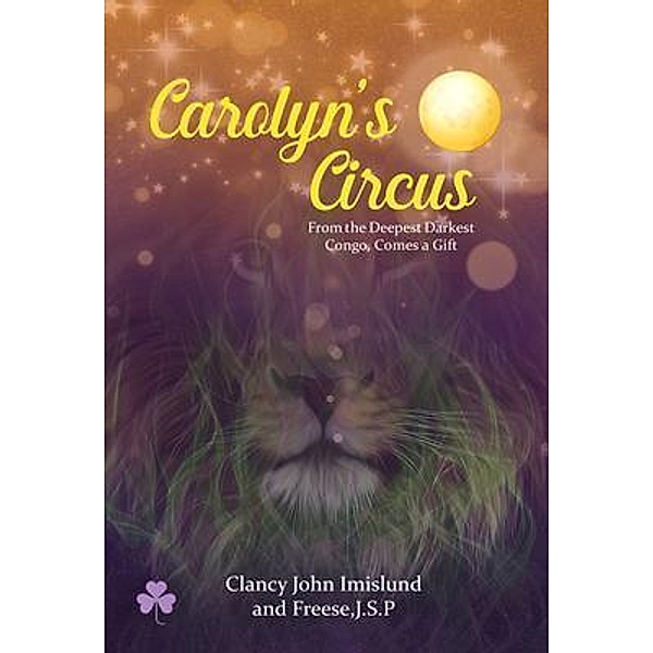 Carolyn's Circus, Clancy John Imislund, Freese J. S. P