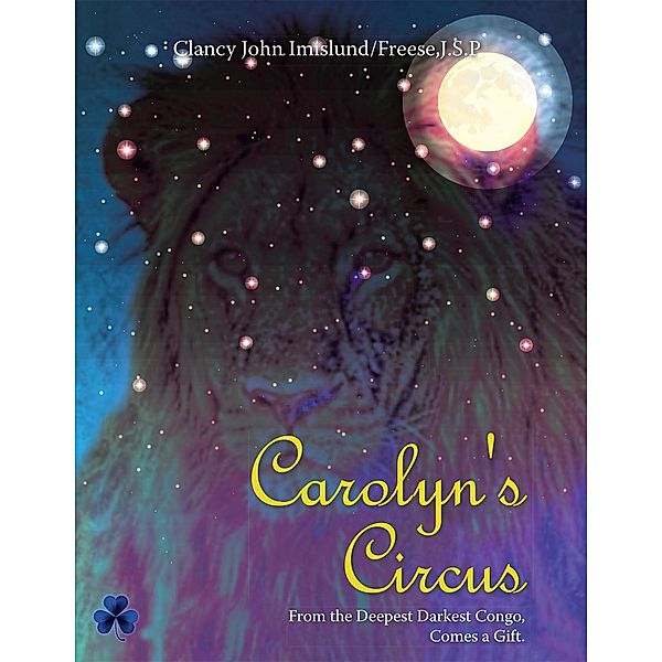 Carolyn's Circus, Clancy John Imislund, J. S. P Freese