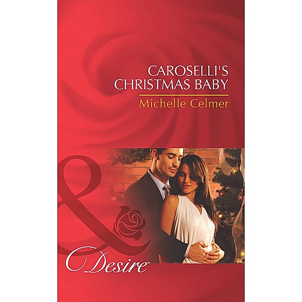 Caroselli's Christmas Baby (Mills & Boon Desire) (The Caroselli Inheritance, Book 1), Michelle Celmer
