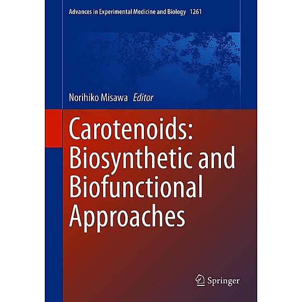 Carotenoids: Biosynthetic and Biofunctional Approaches / Advances in Experimental Medicine and Biology Bd.1261