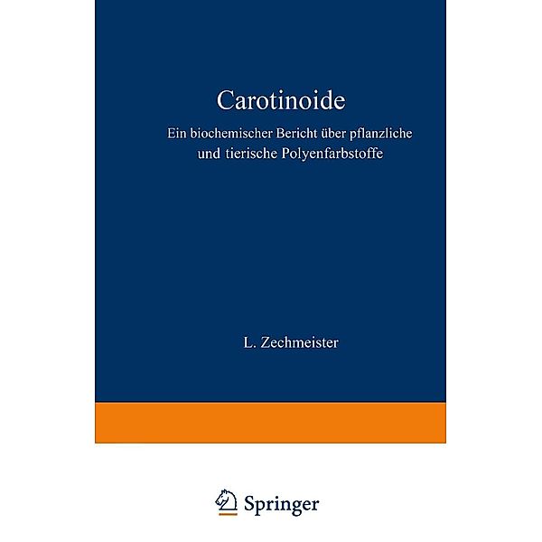 Carotinoide / Monographien aus dem Gesamtgebiet der Physiologie der Pflanzen und der Tiere Bd.31, L. Zechmeister