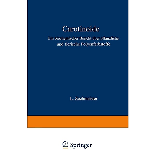 Carotinoide / Monographien aus dem Gesamtgebiet der Physiologie der Pflanzen und der Tiere Bd.31, L. Zechmeister