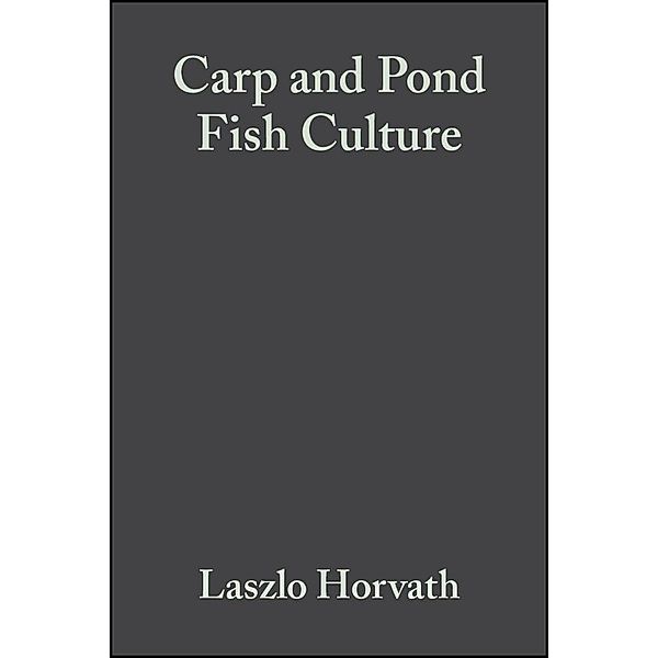 Carp and Pond Fish Culture, Laszlo Horvath, Gizella Tamas, Chris Seagrave