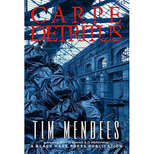Carpe Detritus (Short Reads, #11) / Short Reads, Tim Mendees