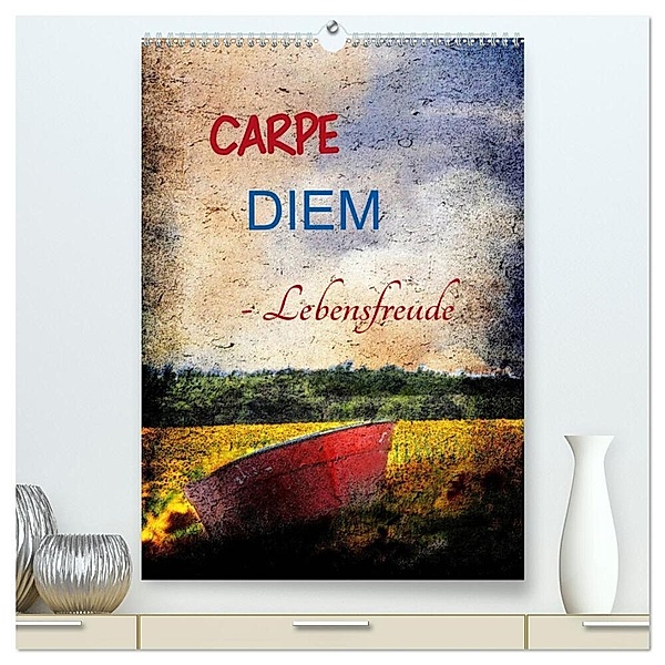 Carpe diem- Lebensfreude (hochwertiger Premium Wandkalender 2024 DIN A2 hoch), Kunstdruck in Hochglanz, Anette/Thomas Jäger