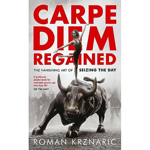 Carpe Diem Regained, Roman Krznaric