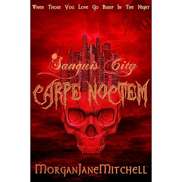 Carpe Noctem (Sanguis City, #2) / Sanguis City, Morgan Jane Mitchell