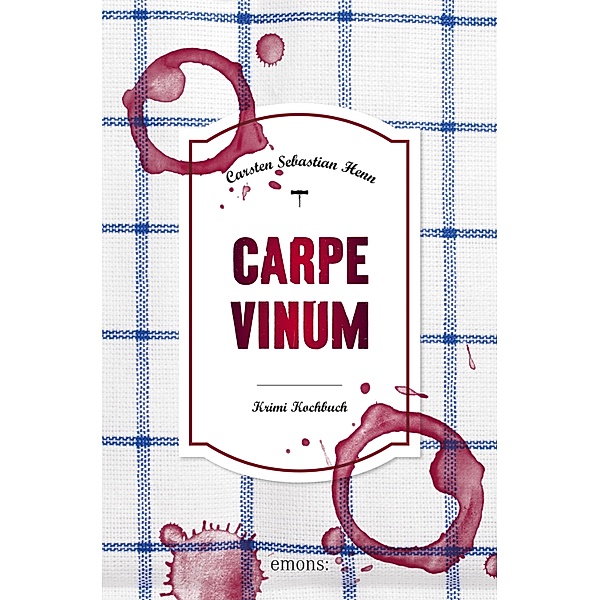 Carpe Vinum / Julius Eichendorff, Carsten Sebastian Henn