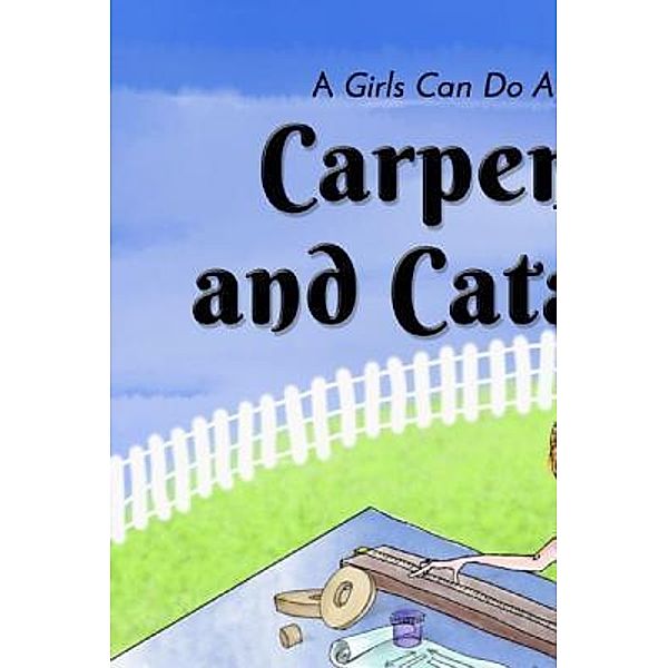 Carpenters and Catapults / Girls Can Do Anything Bd.2, Carmen Petro