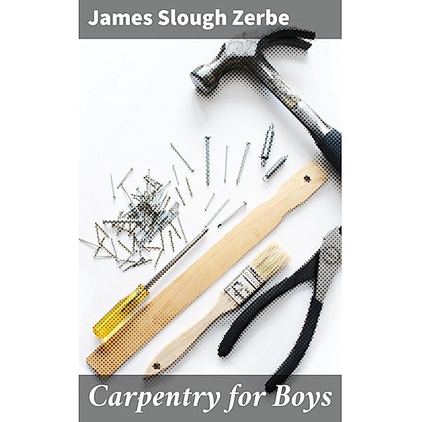 Carpentry for Boys, James Slough Zerbe