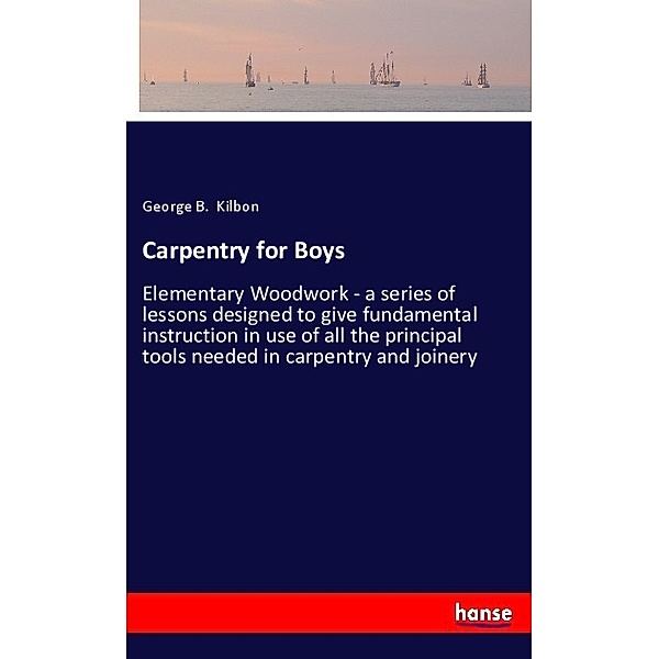Carpentry for Boys, George B. Kilbon