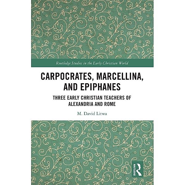 Carpocrates, Marcellina, and Epiphanes, M. David Litwa