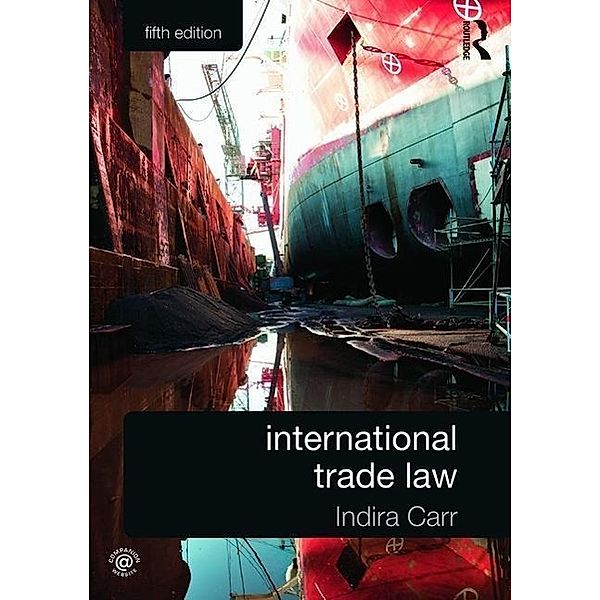 Carr, I: International Trade Law, Indira Carr