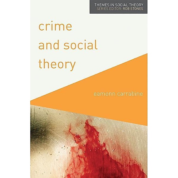 Carrabine, E: Crime and Social Theory, Eamonn Carrabine