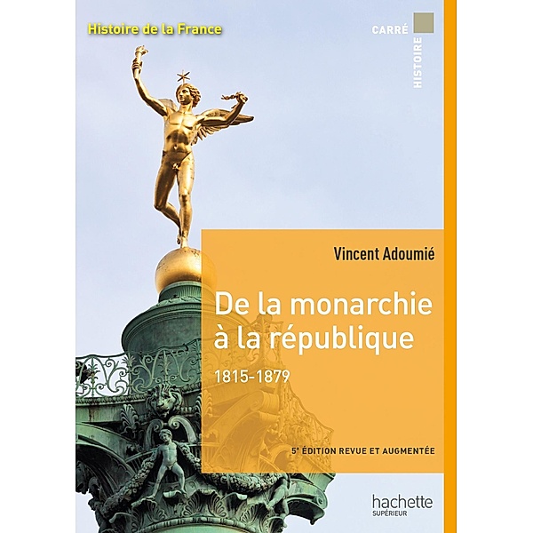 Carré histoire - De la monarchie à la république 1815-1879 - Ebook epub / Histoire Moderne, Vincent Adoumié