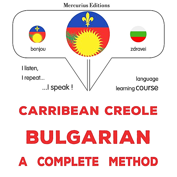 Carribean Creole - Bulgarian : a complete method, James Gardner