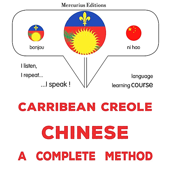 Carribean Creole - Chinese : a complete method, James Gardner