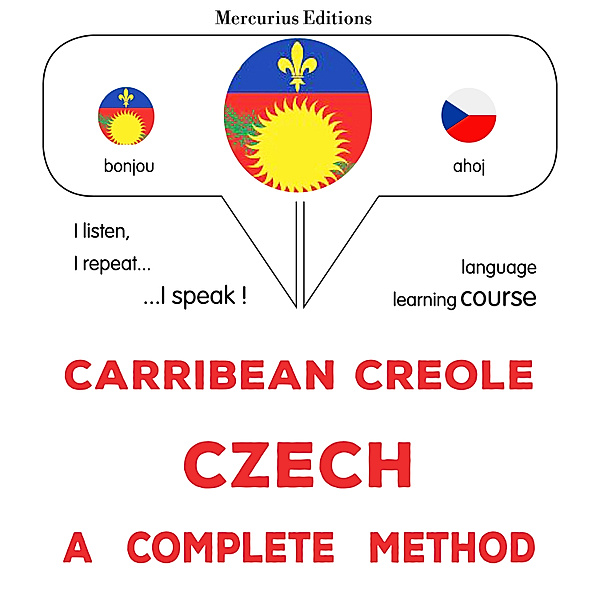 Carribean Creole - Czech : a complete method, James Gardner