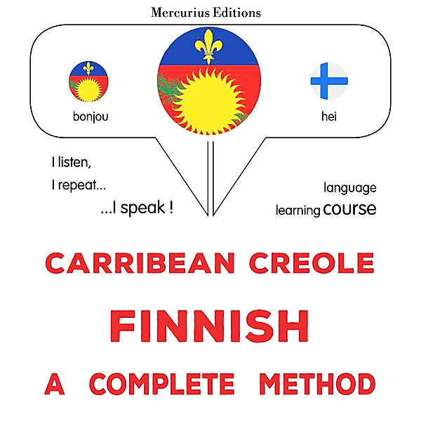 Carribean Creole - Finnish : a complete method, James Gardner