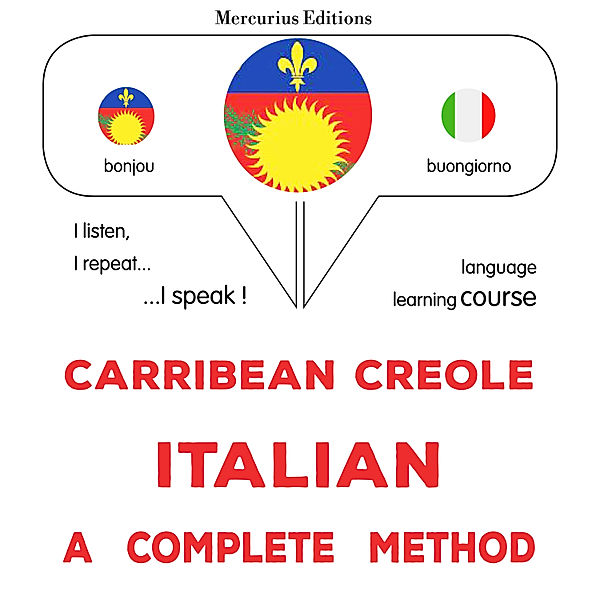 Carribean Creole - Italian : a complete method, James Gardner