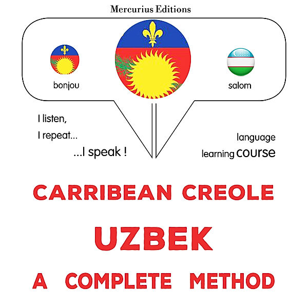 Carribean Creole - Uzbek : a complete method, James Gardner