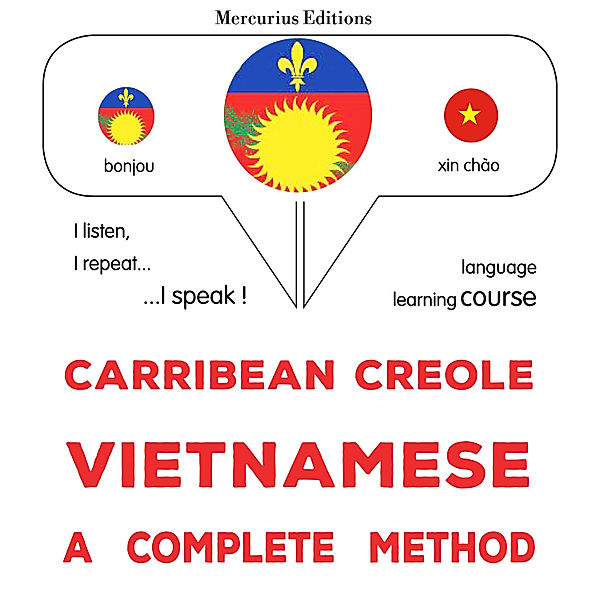 Carribean Creole - Vietnamese : a complete method, James Gardner