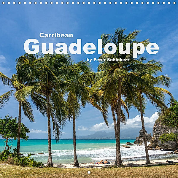Carribean - Guadeloupe (Wall Calendar 2023 300 × 300 mm Square), Peter Schickert
