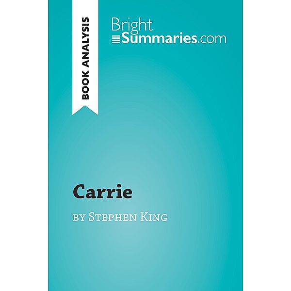 Carrie by Stephen King (Book Analysis), Bright Summaries