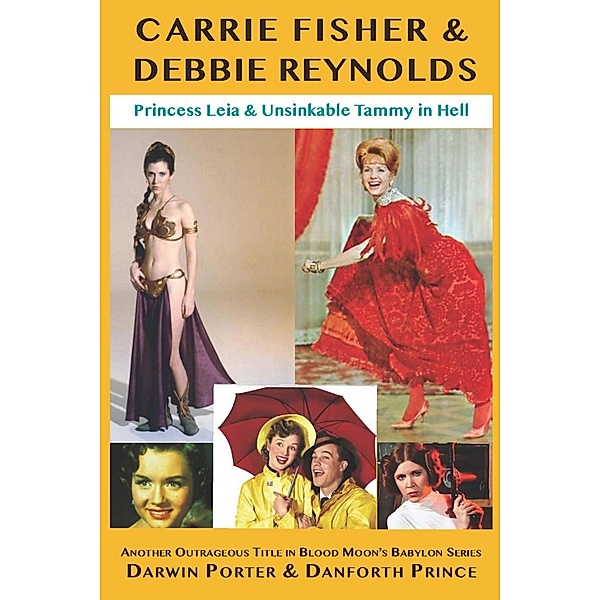 Carrie Fisher & Debbie Reynolds / Blood Moon's Babylon Series, Darwin Porter, Danforth Prince